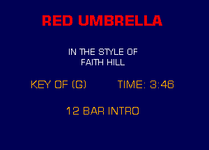 IN THE STYLE 0F
FAITH HILL

KEY OF (G) TIME 2348

12 BAR INTRO