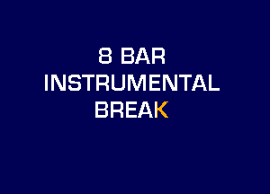 (BBAR
INSTRUMENTAL

BREAK