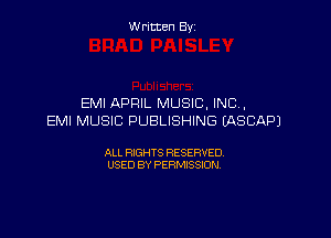 W ritcen By

EMI APRIL MUSIC. INC,

EMI MUSIC PUBLISHING (ASCAPJ

ALL RIGHTS RESERVED
USED BY PERMISSION
