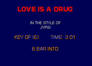 IN THE STYLE 0F
JYPSI

KEY OF (E) TIME 301

6 BAR INTO