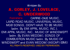 Written Byi

BAHHlE-UKIE MUSIC.
LAIHD ROAD MUSIC. UNIVERSAL MUSIC.
MGB SONGS. DIDN'T HAVE TU BE MUSIC
Eadm. By EMI APRIL MUSIC. INC).
EMI APRIL MUSIC. INC. MUSIC OF WINDSWEPT
Eadm. By EVAN MEDDWJ. SONGS OF
BUMBUSNUN MUSIC Eadm. By MUSIC OF

WINDSWEPT and EVAN MEDDWJ EASBAF'J EBMIJ
ALL RIGHTS RESERVED. USED BY PERMISSION.