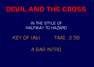 IN THE SWLE OF
HALFWAY TU HAZARD

KEY OF EAbJ TIME 3158

4 BAR INTRO