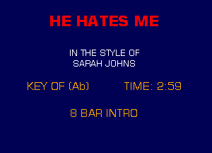 IN THE SWLE OF
SARAH JOHNS

KEY OF (Ab) TIMEi 259

8 BAR INTRO