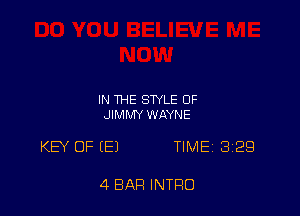 IN THE STYLE OF
JIMMY WAYNE

KEY OF IE1 TIMEj 82E!

4 BAR INTRO