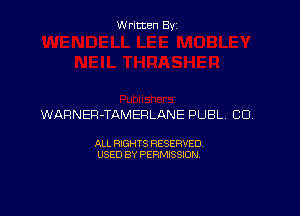 Written By

WARNEFl-TAMERLANE PUBL CD.

ALL RIGHTS RESERVED
USED BY PERMISSION