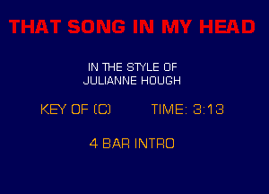 IN THE SWLE OF
JULIANNE HDUCH

KEY OFECJ TIME 3118

4 BAR INTRO
