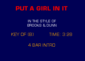 IN THE STYLE 0F
BROOKS 8 DUNN

KEY OF (8) TIME 2328

4 BAH INTRO