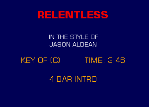 IN THE SWLE OF
JASON ALDEAN

KW OF (C) TIME 3148

4 BAR INTRO