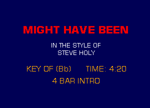 IN THE STYLE 0F
STEVE HOLY

KEY OF EBbJ TIME 420
4 BAR INTRO