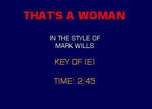 IN THE STYLE 0F
MARK WILLS

KEY OF EEJ

TIME 2145