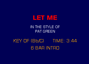 IN THE STYLE 0F
PAT SHEEN

KB OF (BbeJ TIME 3144
ES BAR INTRO