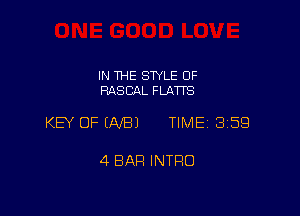 IN THE STYLE 0F
RASCAL FLATTS

KEY OF ENE!) TIME 3159

4 BAR INTRO