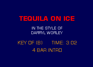 IN THE STYLE 0F
DARRYL WOHLEY

KEY OF (B) TIME SIDE
4 BAR INTRO