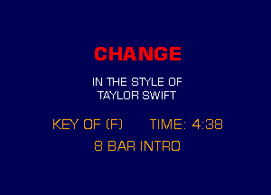 IN THE STYLE 0F
TAYLOR SWIFT

KEY OF (P) TIME 488
8 BAR INTRO
