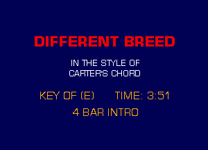 IN THE STYLE 0F
CARTEH'S CHORD

KEY OF (E) TIME 351
4 BAR INTRO