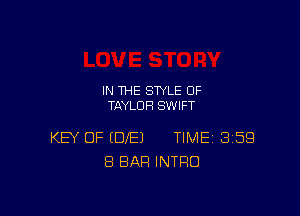 IN THE STYLE 0F
TAYLOR SWIFT

KEY OF (DE) TIME 8159
8 BAR INTRO