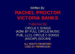Written Byz

CIRCLE C SONGS
(ADM. BY FULL CIRCLE MUSIC

PUB, LLC), CIRCLE C SONGS
(ASCAP) (SOCAN)

ALL RIGHTS RESERVED
USED BY PERNJSSSON