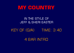 IN THE STYLE 0F
JEFF EKSHERI EASTER

KEY OF EGXAJ TIME 3140

4 BAR INTRO