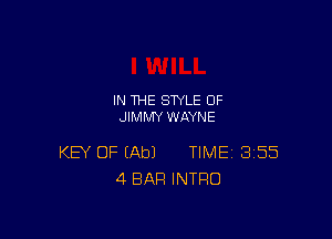IN THE STYLE 0F
JIMMY WAYNE

KEY OF (Ab) TIME 355
4 BAR INTRO