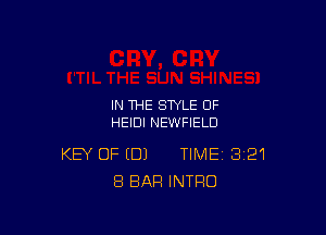 IN THE STYLE OF

HEIDI NEWFIELD

KEY OF (DJ TIME 321
8 BAR INTRO