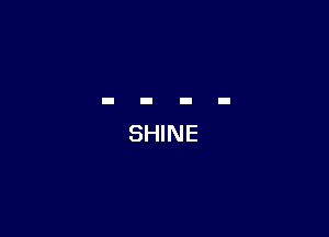 SHINE