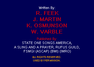 Written Byz

STATE ONE SONGS AMERICA,
A SLING AND A PRAYER, RUFUS GUILD,
FSMGI (ASCAP) (BMI) (IMRO)

ILL REHTS RESE!HIE0
USED BY PER IDSSOON