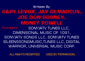 Written Byi

SDNYJATV TUNES LLB,
DIMENSIONAL MUSIC OF 1091,
SDNYJATV SONGS LLB, SDNYJATV TUNES
EILEENSSDNGMUSICIUNES LLB, DIGITAL
WARRIOR, UNIVERSAL MUSIC CORP.

ALL RIGHTS RESERVED. USED BY PERMISSION.