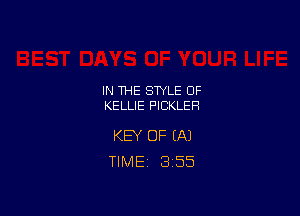 IN THE STYLE 0F
KELLIE PICKLEH

KEY OF (A)
TIME 3 55