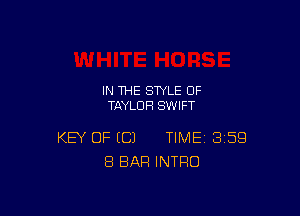 IN THE STYLE 0F
TAYLOR SWIFT

KEY OF EC) TIME 359
8 BAR INTRO