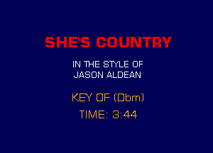 IN THE STYLE 0F
JASON ALDEAN

KEY OF (Dbml
TlMEi 3'44