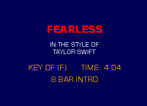 IN THE STYLE OF
TAYLOR SWIFT

KEY OF (P) TIME 404
8 BAR INTRO