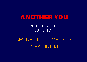 IN THE STYLE OF
JOHN RICH

KEY OF (DJ TIME 358
4 BAR INTRO
