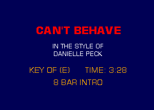 IN THE STYLE OF
DANIELLE PECK

KEY OF (E) TIME 3128
8 BAR INTRO