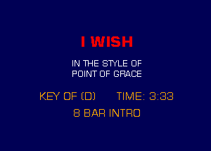 IN THE STYLE 0F
POINT OF GRACE

KEY OF (DJ TIME BIBS
8 BAR INTRO