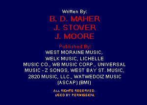 Written Byz

WEST MORAIHE MUSIC.
WELK MUSIC, LICHELLE
MUSIC 00,, we MUSIC CORPV UNIVERSAL
MUSIC -2 SONGS, WEST BAY ST. MUSIC,
2820 MUSIC, LLC., wnweoonz MUSIC
(ASCAP) (BMI)

ALI. RON RESEE-IED
LGEDIY 'ERVESDU