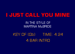 IN THE STYLE 0F
MAFTHNA MCBRIDE

KEY OF EGbJ TIME 424
4 BAR INTRO