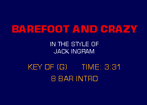 IN THE STYLE 0F
JACK INGRAM

KEY OF (G) TIME 381
8 BAR INTRO