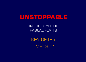 IN THE STYLE 0F
RASCAL FLATTS

KEY OF (Eb)
TlMEi 3'51