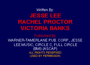 Written Byz

WARNER-TAMERLANE PUB. CORP, JESSE

LEE MUSIC, CIRCLE C, FULL CIRCLE
(BMI) (ASCAP)

ALL RIGHTS RESERVED
USED BY PERMISSION