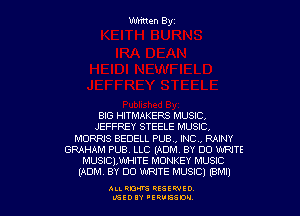 BIG HITMAKERS MUSIC.
JEFFREY STEELE MUSIC,
MORRIS BEDELL PUB., INC, RAINY
GRAHAM PUB. LLC (ADM. BY 00 WRITE
MUSICIANHITE MONKEY MUSIC
(ADM, BY DO WRITE MUSIC) (emu

ALLRD'VS RESIWIO
NEEDIV 'ERUGSDU