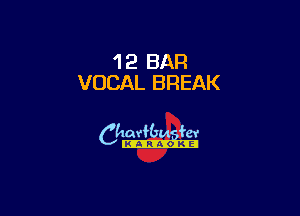 1 2 BAR
VOCAL BREAK

6th