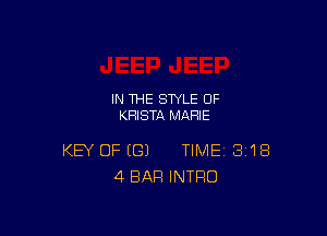 IN THE STYLE 0F
KFHSTA MARIE

KEY OF (G) TIME 3'18
4 BAR INTRO