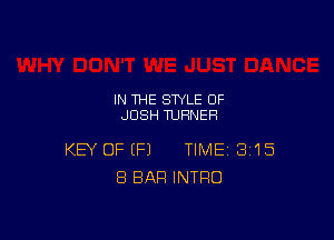 IN THE STYLE 0F
JOSH TURNER

KEY OFEFJ TIME 3'15
8 BAR INTRO