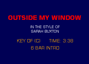 IN THE STYLE OF
SARAH BUXTUN

KEY OF EC) TIME 3138
8 BAR INTRO
