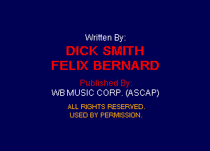 Written 83!

WE MUSIC CORP (ASCAP)

ALL RIGHTS RESERVED
USED BY PERMISSION