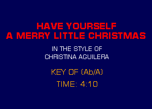 IN THE STYLE OF
CHRISNNA AGUILERA

KEY OF IAbXAJ
TIMEI 4'10