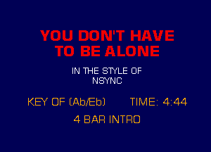 IN THE STYLE OF
NSYNC

KEY OF (AbebJ TIMEi 444
4 BAR INTRO
