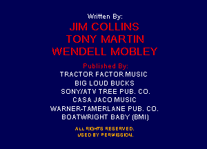 Written By

TRACTOR FACTORMUSIC
BIG LOUD BUCKS
SDNYIATU TREE PUB CO
CASA JACU MUSIC
WARNER-TAMERLANE PUB CO.
BOATWRIGHT BABY IBM!)

ALL RM RESEWIO
IEEOIY 'E UG60'J