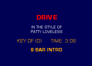 IN THE STYLE OF
PATTY LUVELESS

KEY OF (DJ TIME BIOS
8 BAR INTRO
