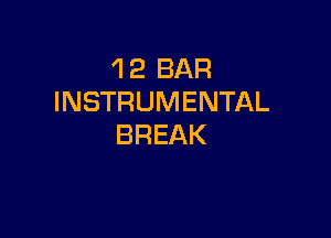 1 2 BAR
INSTRUMENTAL

BREAK